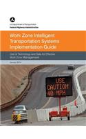 Work Zone Intelligent Transportation System Implementation Guide