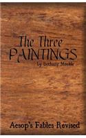 The Three Paintings: Aesop's Fables Revised