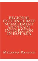 Regional Exchange Rate Management and Trade Integration in East Asia