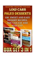 Low Carb Paleo Desserts Box Set 3 in 1 100 Sweet And Easy Dessert Recipes. You Can Eat And Stay Fit!