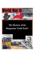 Mystery of the Hungarian "Gold Train"