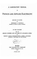 Laboratory Manual of Physics and Applied Electricity