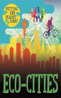 Putting the Planet First: Eco-cities: (Putting the Planet First)