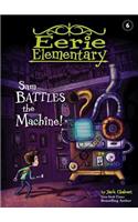 Sam Battles the Machine!