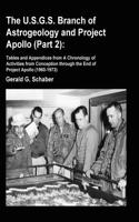 The U.S.G.S. Branch of Astrogeology and Project Apollo (Part 2): Tables and Appendices from a Chronology of Activities from Conception Through the End