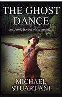 The Ghost Dance: An Untold History of the Americas(English)