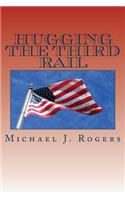 Hugging The Third Rail - 2nd Edition