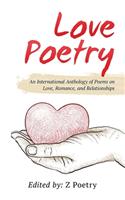 Love Poetry: An International Anthology of Poems on Love, Romance, and Relationships(1 Love Poetry)