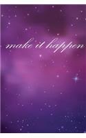 Make It Happen (a Space Motivational Journal/Diary)