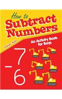 How to Subtract Numbers: An Activity Book for Boys