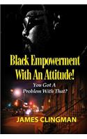 Black Empowerment with an Attitude