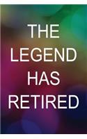 The Legend Has Retired: Retirement Writing Journal Lined, Diary, Notebook for Men & Women