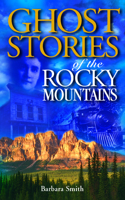 Ghost Stories of the Rocky Mountains
