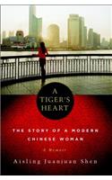 A Tiger's Heart: The Story of a Modern Chinese Woman