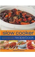 The Slow Cooker Recipe Book: Over 220 One-Pot Dishes for No-Fuss Preparation and Delicious Eating