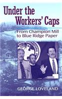 Under the Workers' Caps: From Champion Mill to Blue Ridge Paper