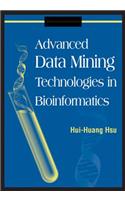 Advanced Data Mining Technologies in Bioinformatics