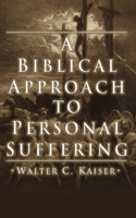 Biblical Approach to Personal Suffering