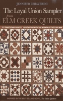 Loyal Union Sampler From Elm Creek Quilts: 121 Traditional Blocks Quilt Along with the Women of the Civil War(English)