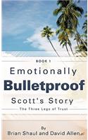 Emotionally Bulletproof Scott's Story - Book 1