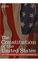 Constitution of the United States and Other Historical American Documents: Including the Declaration of Independence, the Articles of Confederatio