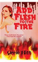 Add Flesh to the Fire