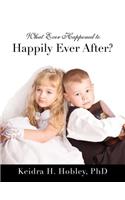 What Ever Happened to Happily Ever After?