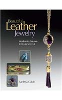 Beautiful Leather Jewelry: Timeless Techniques for Today's Trends