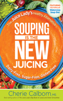 Souping Is the New Juicing