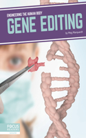 Gene Editing: (Engineering the Human Body)
