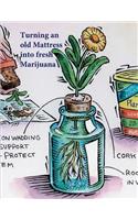 Turning an old Mattress into fresh Marijuana