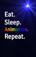 Eat Sleep Animation Repeat Journal - Notebook