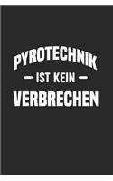 Pyrotechnik Ist Kein Verbrechen: Din A5 Dotted Punkteraster Heft Für Pyro Pyrotechniker Sprengmeister - Notizbuch Tagebuch Planer Böller Knaller Feuerwerk - Notiz Buch Geschenk Stad