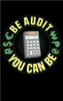 Be Audit You Can Be: Be Audit You Can Be Funny Accountant CPA Auditor Pun 2020 Pocket Sized Weekly Planner & Gratitude Journal (53 Pages, 5" x 8") - Blank Sections For N