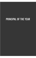 Principal of the Year - Funny Principal Notebook, Funny Gift For Principal, Principal Birthday Gift, Principal Appreciation/Thank You Gift