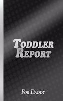 Toddler Report For Daddy