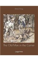 The Old Man in the Corner: Large Print