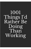 1001 Things I'd Rather Be Doing Than Working