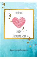 Für Dich! Mein Liebstermensch