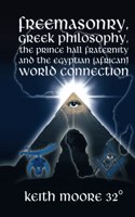 Freemasonry, Greek Philosophy, the Prince Hall Fraternity and the Egyptian (African) World Connection
