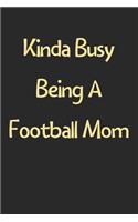 Kinda Busy Being A Football Mom