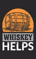 Whiskey Helps: Whiskey Helps Notebook /Buisness Napkin / Diary Great Gift for Whiskey or any other occasion. 110 Pages 6" by 9"