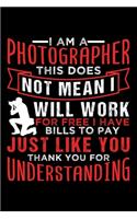I Am a Photographer This Does Not Mean I Will Work for Free