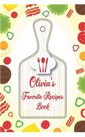 Olivia's Favorite Recipes Book: Personalized Name notebook to write all the good family recipes favorite, Notebook for 100 recipes Size 6x9 (15x23cm), Soft Cover, Matte Finish.