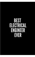 Best Electrical Engineer Ever: 6x9 Lined Notebook/Journal/Diary, 100 pages, Sarcastic, Humor Journal, original gift For Women/Men/Coworkers/Classmates , appreciation gift for cowo