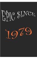 Epic Since 1979 Notebook Birthday Gift: Lined Notebook /Journal Gift