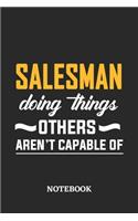 Salesman Doing Things Others Aren't Capable of Notebook
