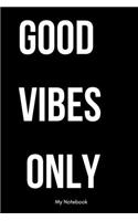 Good Vibes Only