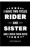 I Have Two Titles Rider and Sister and I Rock Them Both Notizbuch