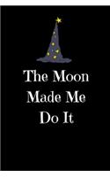 The Moon Made Me Do It
